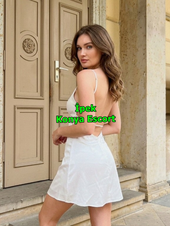 ipek-1 Konya Escort İpek En Özel Fantazilerim İle Harika Deneyimler Yaşatırım